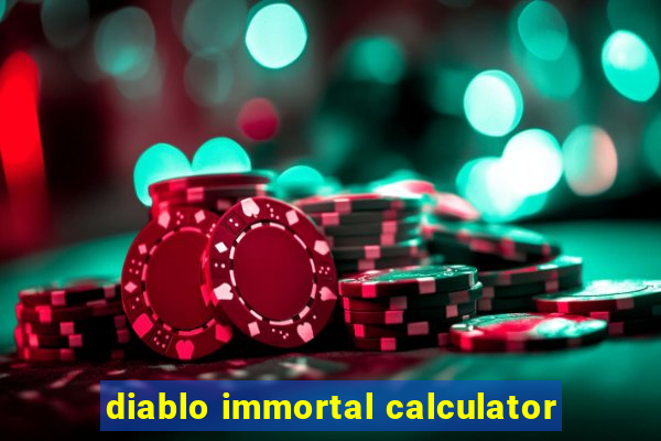 diablo immortal calculator